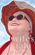 The Wife's Tale di Lori Lansens edito da Little, Brown Book Group