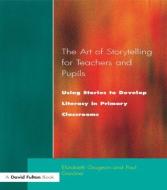 The Art of Storytelling for Teachers and Pupils di Elizabeth Grugeon edito da Routledge