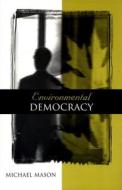Environmental Democracy di Michael Mason edito da Taylor & Francis Ltd