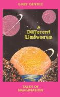 A Different Universe: Tales of Imagination di Gary Gentile edito da GGP