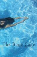The Bone Cage di Angie Abdou edito da NEWEST PRESS