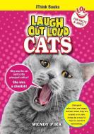 Laugh Out Loud Cats di Wendy Pirk edito da Icon Press