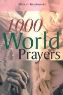 1000 World Prayers di Marcus Braybrooke edito da John Hunt Publishing