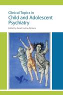 Clinical Topics in Child and Adolescent Psychiatry edito da ROYAL COLLEGE OF PSYCHIATRISTS