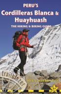 Peru's Cordilleras Blanc & Huayhuash - The Hiking & Biking Guide di Neil Pike edito da Trailblazer Publications