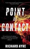 Point Of Contact di Richard Ayre edito da Burning Chair Publishing