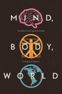 Mind, Body, World di Michael R. W. Dawson edito da Athabasca University Press