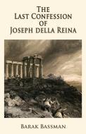 The Last Confession of Joseph della Reina di Barak A. Bassman edito da Telemachus Press, LLC
