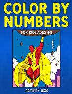 Color By Numbers for Kids Ages 4-8 di Activity Wizo edito da Spotlight Media