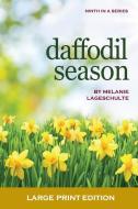 DAFFODIL SEASON: A NOVEL di MELANIE LAGESCHULTE edito da LIGHTNING SOURCE UK LTD