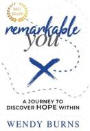 Remarkable You: A Journey to Discover HOPE Within di Wendy Burns edito da BOOKBABY