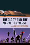 THEOLOGY AND THE MARVEL UNIVERSE edito da ROWMAN & LITTLEFIELD