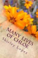 Many Lives of Chloe: Chloe Life Begins di Shirley Jean Lopez edito da Createspace Independent Publishing Platform