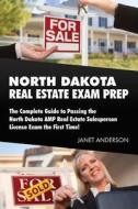 North Dakota Real Estate Exam Prep: The Complete Guide to Passing the North Dakota Amp Real Estate Salesperson License Exam the First Time! di Janet Anderson edito da Createspace Independent Publishing Platform