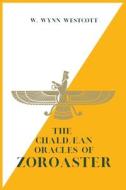 Ebook The Chaldæan Oracles of ZOROASTER di W. Wynn Westcott edito da Alicia Editions