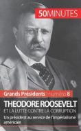Theodore Roosevelt et la lutte contre la corruption di Jérémy Rocteur, 50 minutes edito da 50 Minutes