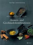 Das Lexikon der Aromen- und Geschmackskombinationen di Karen Page, Andrew Dornenburg edito da AT Verlag