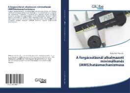 A forgácsolásnál alkalmazott minimálkenés (MMS)hatásmechanizmusa di Attila Kári-Horváth edito da GlobeEdit