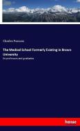 The Medical School Formerly Existing in Brown University di Charles Parsons edito da hansebooks