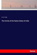 The Armies of the Native States of India di D. G. Pole edito da hansebooks