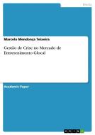 Gestão de Crise no Mercado de Entretenimento Glocal di Marcelo Mendonça Teixeira edito da GRIN Verlag