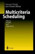 Multicriteria Scheduling: Theory, Models and Algorithms di Vincent Tkindt, Jean-Charles Billaut edito da Springer