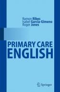 Primary Care  English di Ramón Ribes, Isabel Garcia-Gimeno, Roger Jones edito da Springer-Verlag GmbH