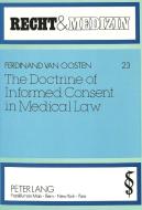 The Doctrine of Informed Consent in Medical Law di Ferdinand van Oosten edito da Lang, Peter GmbH