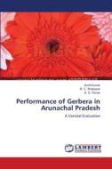 Performance of Gerbera in  Arunachal Pradesh di Sunil Kumar, R. C. Shakywar, K. S. Tomar edito da LAP Lambert Academic Publishing