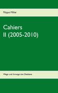 Cahiers II (2005-2010) di Filippo Miller edito da Books on Demand