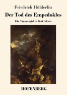 Der Tod des Empedokles di Friedrich Hölderlin edito da Hofenberg