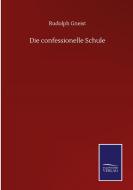 Die confessionelle Schule di Rudolph Gneist edito da Salzwasser-Verlag GmbH