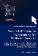 Secure E-commerce Transactions For Multicast Services di Venkataiahgari Anil Kumar edito da Vdm Verlag Dr. Mueller E.k.