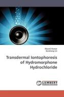 Transdermal Iontophoresis of Hydromorphone Hydrochloride di Maansi Kumar edito da LAP Lambert Acad. Publ.