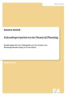 Zukunftsperspektiven im Financial Planning di Susanne Hanisch edito da Diplom.de