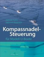 Kompassnadel-Steuerung für Modell-U-Boote di Helmut Huhn, Heinrich Kistenich edito da Books on Demand