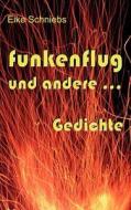 Funkenflug Und Andere ... Gedichte di Eike Schniebs edito da Books On Demand