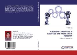Geometric Methods in Robotics and Mechanism Research di Yunjiang Lou, Zexiang Li edito da LAP Lambert Academic Publishing