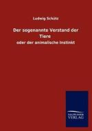 Der sogenannte Verstand der Tiere di Ludwig Schütz edito da TP Verone Publishing