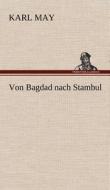 Von Bagdad nach Stambul di Karl May edito da TREDITION CLASSICS