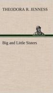 Big and Little Sisters di Theodora R. Jenness edito da TREDITION CLASSICS