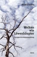 Wolken wie Löwenhäupter di Heidi Fischer edito da IATROS Verlag