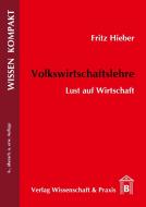 Volkswirtschaftslehre di Fritz Hieber edito da Wissenschaft & Praxis