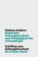Nationaler Kulturgüterschutz und Freizügigkeit der Unionsbürger di Stefano Caldoro edito da Gruyter, Walter de GmbH