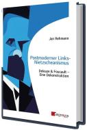 Postmoderner Links-Nietzscheanismus di Jan Rehmann edito da Mangroven Verlag