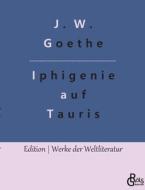 Iphigenie auf Tauris di Johann Wolfgang von Goethe edito da Gröls Verlag