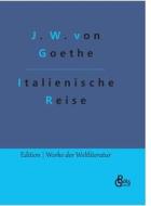 Italienische Reise di Johann Wolfgang von Goethe edito da Gröls Verlag