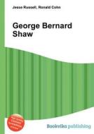 George Bernard Shaw di Jesse Russell, Ronald Cohn edito da Book On Demand Ltd.