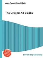 The Original All Blacks di Jesse Russell, Ronald Cohn edito da Book On Demand Ltd.