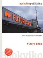 Future Shop di Jesse Russell, Ronald Cohn edito da Book On Demand Ltd.